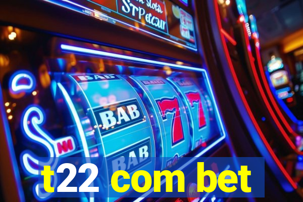 t22 com bet